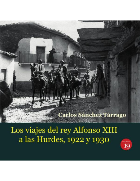 Los viajes del rey Alfonso XIII a Las Hurdes, 1922 y 1930