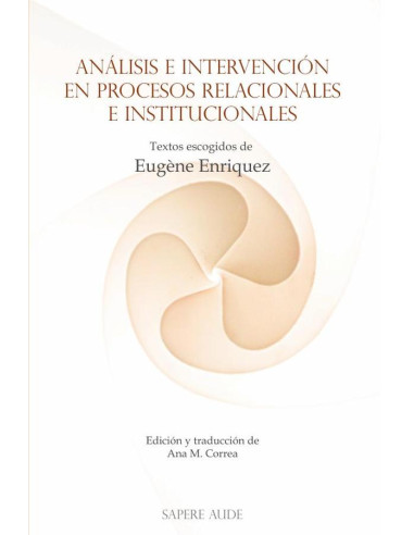 Análisis e intervención en procesos relacionales e institucionales:Textos escogidos de Eugène Enriquez