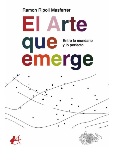 El arte que emerge. Entre lo mundano y lo perfecto