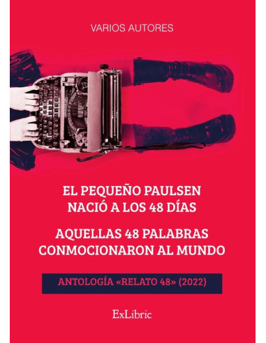 El pequeño Paulsen nació a los 48 días. Aquellas 48 palabras conmocionaron al mundo. Antología «Relato 48» (2022),El pequeño Paulsen nació a los 48 días. Aquellas 48 palabras conmocionaron al mundo. A