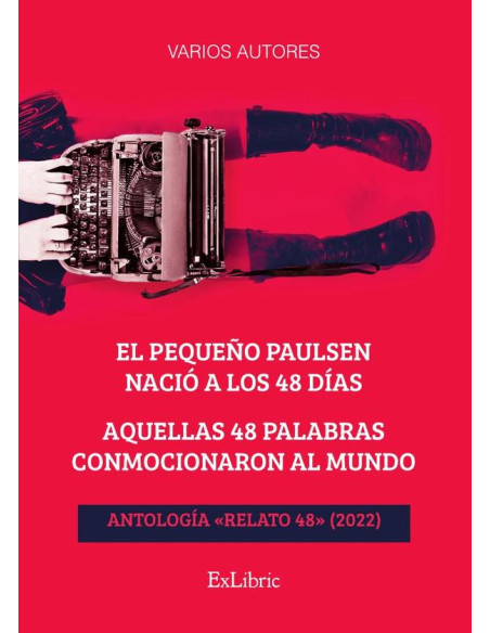 El pequeño Paulsen nació a los 48 días. Aquellas 48 palabras conmocionaron al mundo. Antología «Relato 48» (2022),El pequeño Paulsen nació a los 48 días. Aquellas 48 palabras conmocionaron al mundo. A