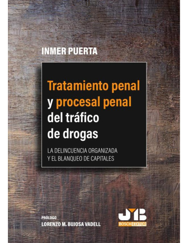 Tratamiento penal y procesal penal del tráfico de drogas:La delincuencia organizada y el blanqueo de capitales