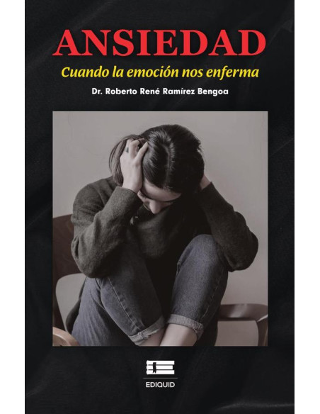 Ansiedad. :Cuando la emoción nos enferma