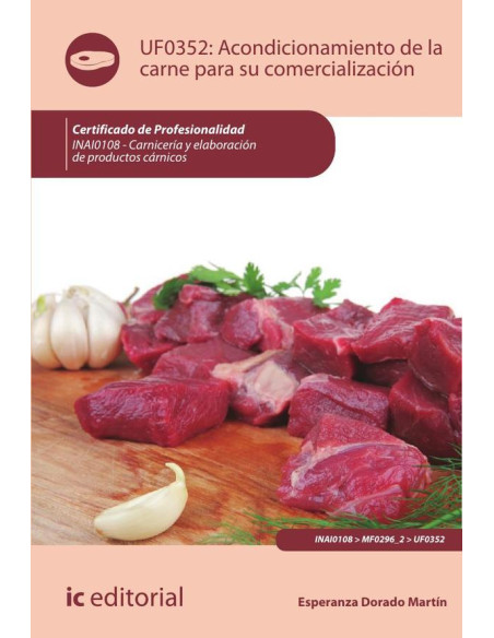 Acondicionamiento de la carne para su comercialización. INAI0108 - Carnicería y elaboración de productos cárnicos