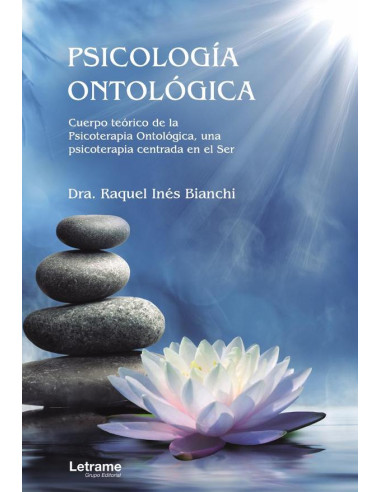 Psicología Ontológica. Cuerpo teórico de la Psicoterapia Ontológica, una psicoterapia centrada en el Ser