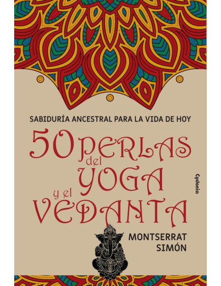 50 perlas del yoga y el vedanta:Sabiduría ancestral para la vida de hoy