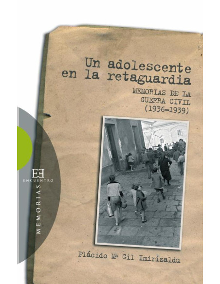 Un adolescente en la retaguardia:Memorias de la Guerra Civil (1936-1939)