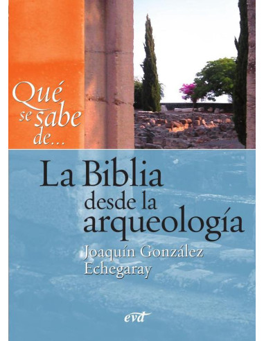 Qué se sabe de... La Biblia desde la arqueología