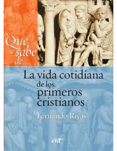 Qué se sabe de... La vida cotidiana de los primeros cristianos