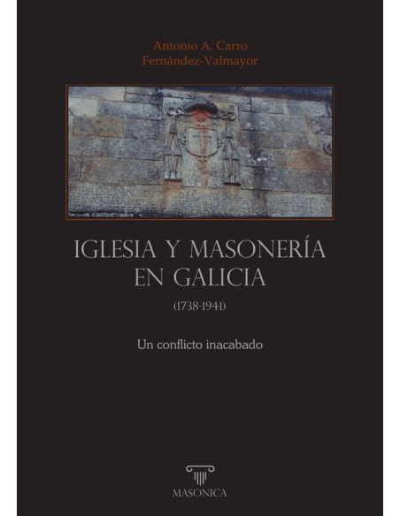 Iglesia y masonería en Galicia (1738-1941):Un conflicto inacabado