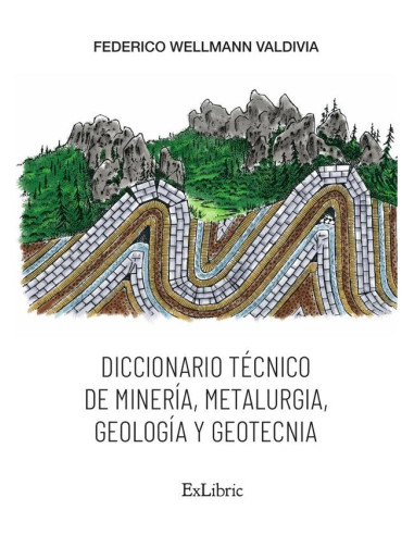 Diccionario técnico de minería, metalurgia, geología y geotecnia