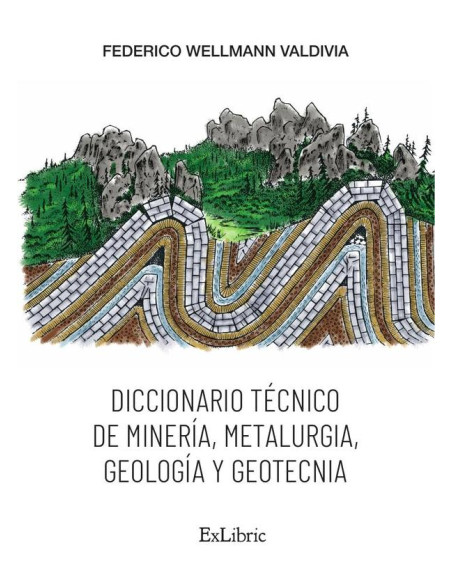 Diccionario técnico de minería, metalurgia, geología y geotecnia