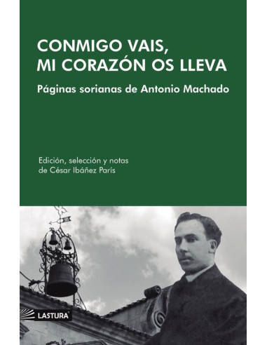 Conmigo vais, mi corazón os lleva :PÁGINAS SORIANAS DE ANTONIO MACHADO