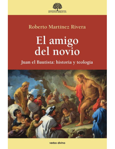 El amigo del novio:Juan el Bautista: historia y teología