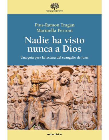 Nadie ha visto nunca a Dios:Una guía para la lectura del evangelio de Juan