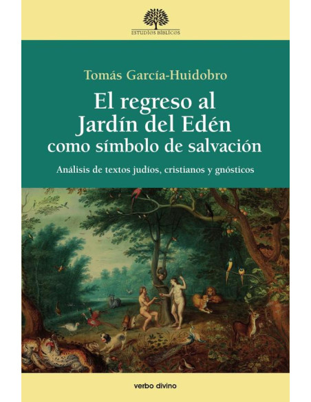 El regreso al Jardín del Edén como símbolo de salvación:Análisis de textos judíos, cristianos y gnósticos