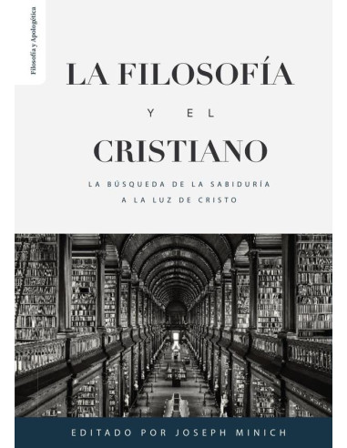 La filosofía y el cristiano :LA BÚSQUEDA DE LA SABIDURÍA A LA LUZ DE CRISTO