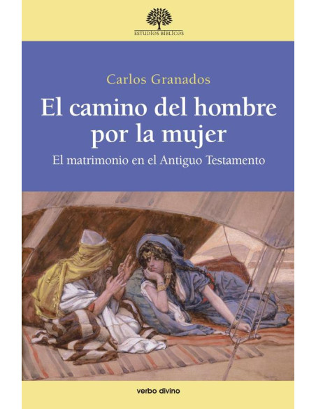 El camino del hombre por la mujer:El matrimonio en el Antiguo Testamento