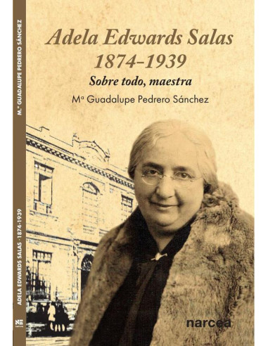 Adela Edwards Salas • 1874-1939:Sobre todo, maestra