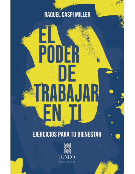 El poder de trabajar en ti.:Ejercicios para tu bienestar