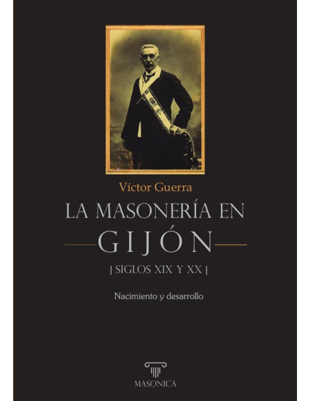 La masonería en Gijón - Siglos XIX y XX:Nacimiento y desarrollo