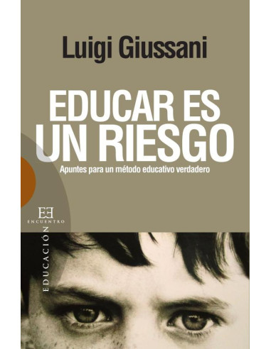 Educar es un riesgo:Apuntes para un método educativo verdadero