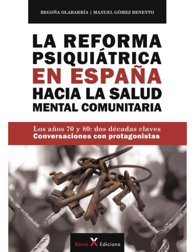 La Reforma Psiquiátrica en España hacia la Salud Mental Comunitaria:Los años 70 y 80: dos décadas claves – Conversaciones con protagonistas