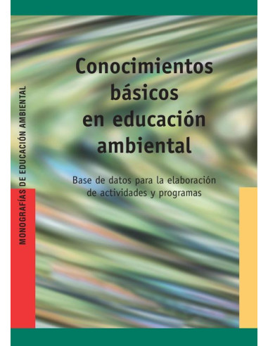 Conocimientos básicos en educación ambiental:Base de datos para la elaboración de actividades y programas