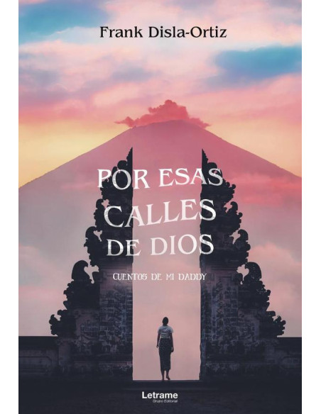 Por esas calles de Dios. Cuentos de mi daddy