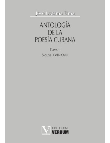 Antología de la poesía cubana. Tomo I:Siglos XVII - XVIII