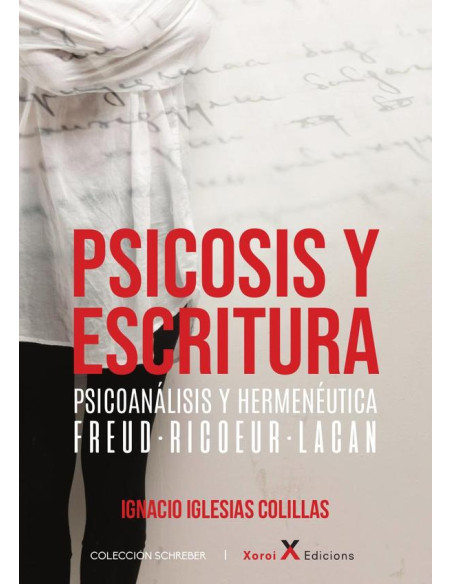 Psicosis y escritura:Psicoanálisis y hermenéutica – Freud · Ricœur · Lacan