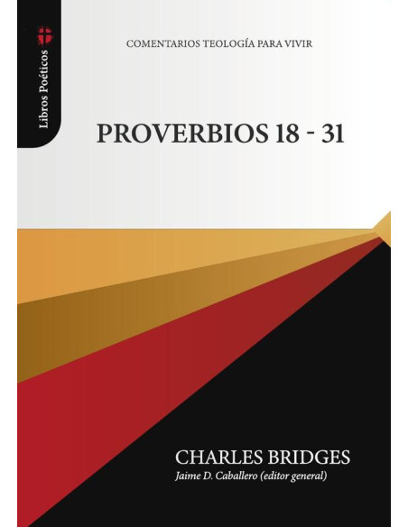 Proverbios 18-31 :COMENTARIOS TEOLOGÍA PARA VIVIR