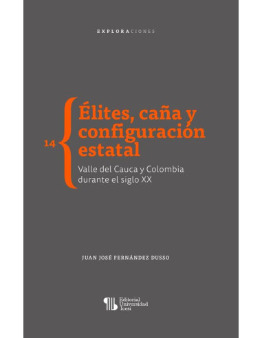 Élites, caña y configuración estatal:Valle del Cauca y Colombia durante el siglo XX