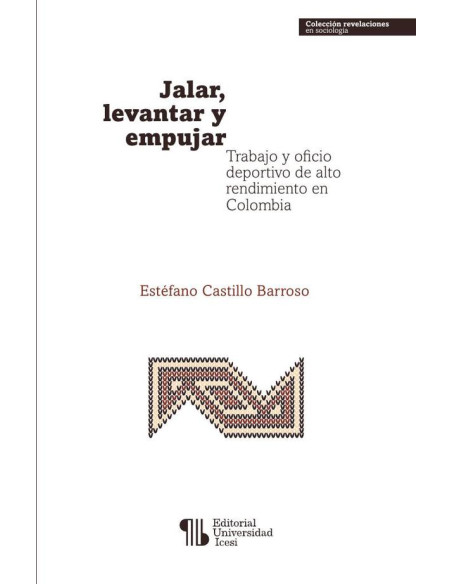 Jalar, levantar y empujar:Trabajo y oficio deportivo de alto rendimiento en Colombia