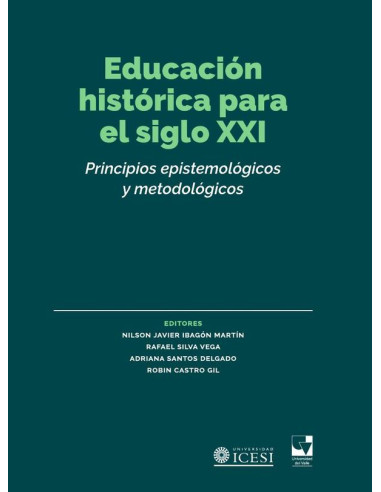 Educación histórica para el siglo XXI:Principios epistemológicos y metodológicos