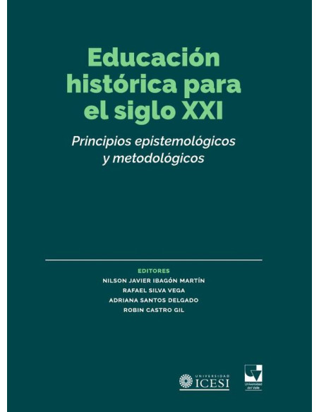 Educación histórica para el siglo XXI:Principios epistemológicos y metodológicos