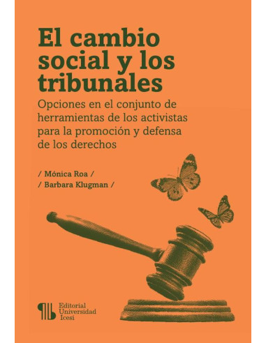 El cambio social y los tribunales:Opciones en el conjunto de herramientas de los activistas para la promoción y defensa de los derechos