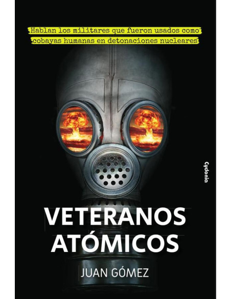 Veteranos Atómicos:Hablan los militares que fueron usados como cobayas humanas en detonaciones nucleares EN DETONACIONES NUCLEARES