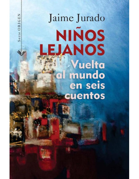 Niños lejanos:Vuelta al mundo en seis cuentos