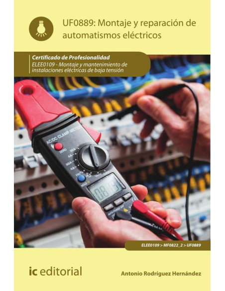 Montaje y reparación de automatismos eléctricos. ELEE0109 -  Montaje y mantenimiento de instalaciones eléctricas de Baja Tensión