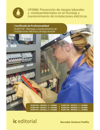 Prevención de riesgos laborales y medioambientales en el montaje y mantenimiento de instalaciones eléctricas. ELEE0109 -  Montaje y mantenimiento de instalaciones eléctricas de Baja Tensión