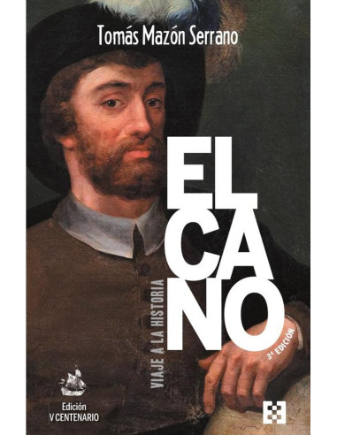 ELCANO viaje a la historia (V centenario):Tercera edición (Ed. Rústica)