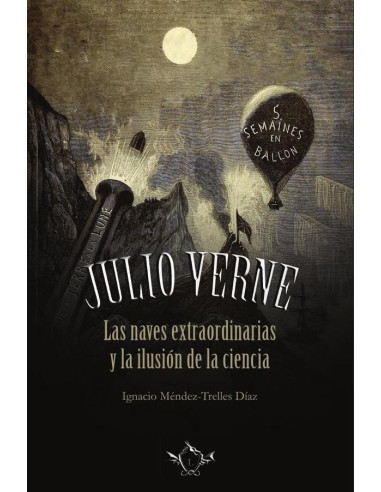 JULIO VERNE | Las naves extraordinarias y la ilusión de la ciencia