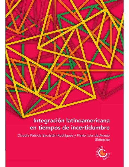 Integración latinoamericana en tiempos de incertidumbre