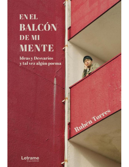 En el balcón de mi mente. Ideas y desvaríos y tal vez algún poema