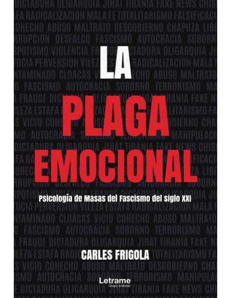 La plaga emocional. Psicología  de masas del fascismo del siglo XXI