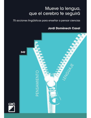 Mueve la lengua, que el cerebro te seguirá:75 acciones lingüísticas para enseñar a pensar ciencias