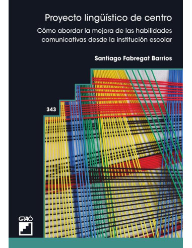 Proyecto lingüístico de centro:Cómo abordar la mejora de las habilidades comunicativas desde la institución escolar