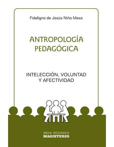 Antropología Pedagógica:Intelección, voluntad y afectividad