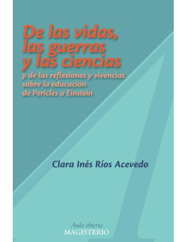 De las vidas, las guerras y las ciencias y de las reflexiones y vivencias sobre la educación de Pericles a Einstein